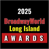 Last Chance To Submit For The 2025 BroadwayWorld Long Island Awards