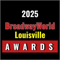 First Standings Announced for the 2025 BroadwayWorld Louisville Awards; WIZARD OF OZ Leads Best Musical!