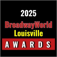 Voting Open for the 2025 BroadwayWorld Louisville Awards