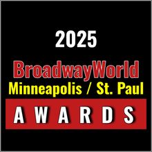 Voting Open for the 2025 BroadwayWorld Minneapolis / St. Paul Awards