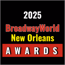 Nominations Open For The 2025 BroadwayWorld New Orleans Awards