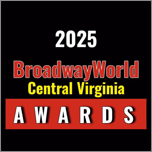 Last Chance to Vote for the 2025 BroadwayWorld Central Virginia Awards; THE…