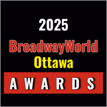 Voting Open for the 2025 BroadwayWorld Ottawa Awards