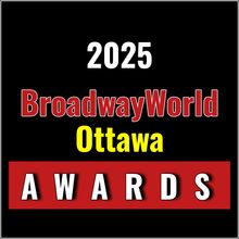 Winners Announced For The 2025 BroadwayWorld Ottawa Awards