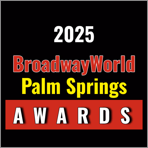 Last Chance to Vote for the 2025 BroadwayWorld Palm Springs Awards; NEXT TO NORMAL…