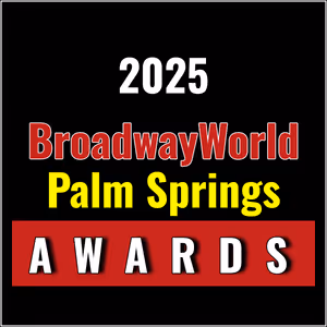 First Standings Announced for the 2025 BroadwayWorld Palm Springs Awards; FIDDLER ON THE ROOF Leads Best Musical!