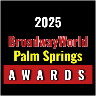 Winners Announced For The 2025 BroadwayWorld Palm Springs Awards