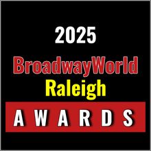 Last Chance To Submit For The 2025 BroadwayWorld Raleigh Awards
