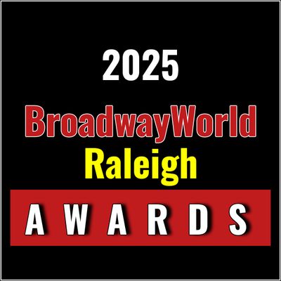 Winners Announced For The 2025 BroadwayWorld Raleigh Awards