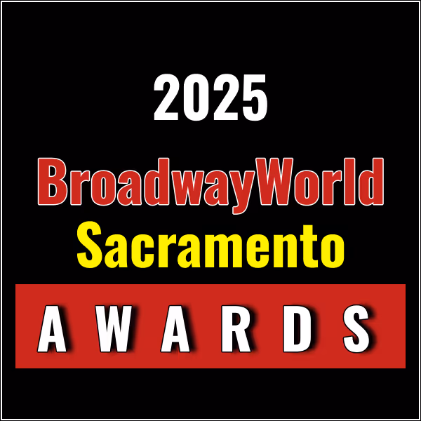 Last Chance to Vote for the 2025 BroadwayWorld Sacramento Awards; LITTLE WOMEN THE…