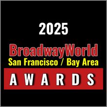 Winners Announced For The 2025 BroadwayWorld San Francisco / Bay Area Awards