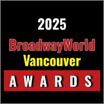 Voting Open for the 2025 BroadwayWorld Vancouver Awards