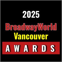 Winners Announced For The 2025 BroadwayWorld Vancouver Awards