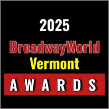 Voting Open for the 2025 BroadwayWorld Vermont Awards