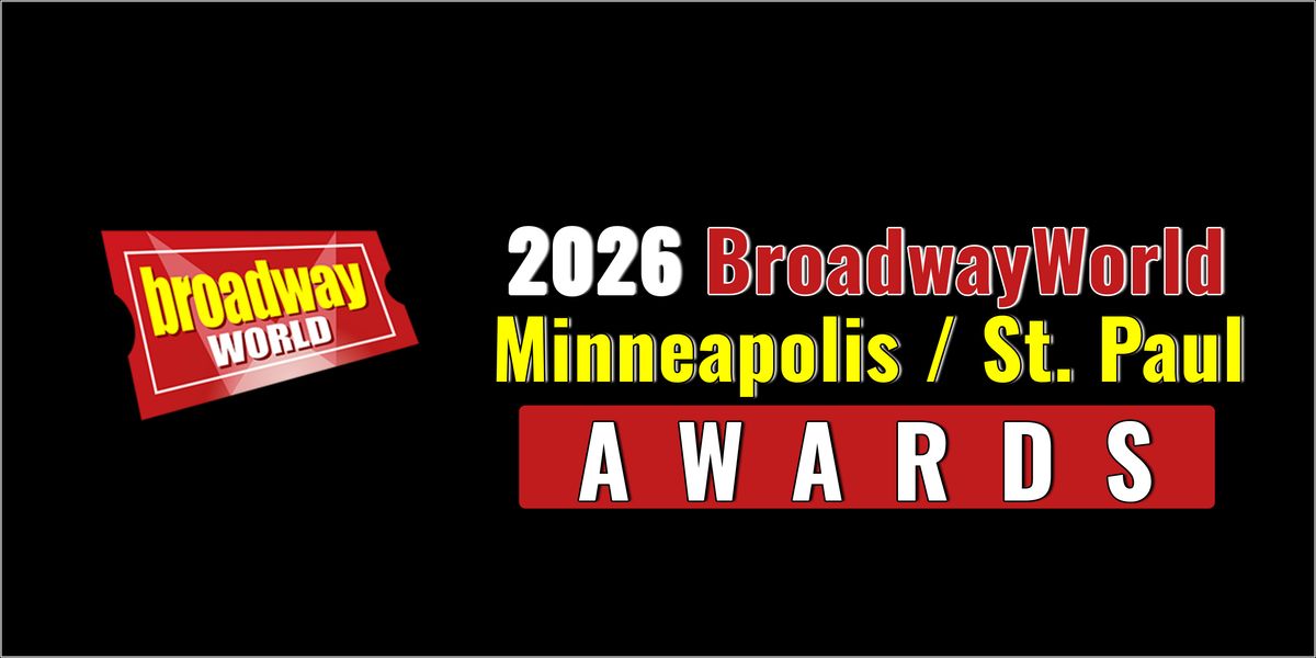 Nominations Open For The 2026 BroadwayWorld Minneapolis / St. Paul Awards