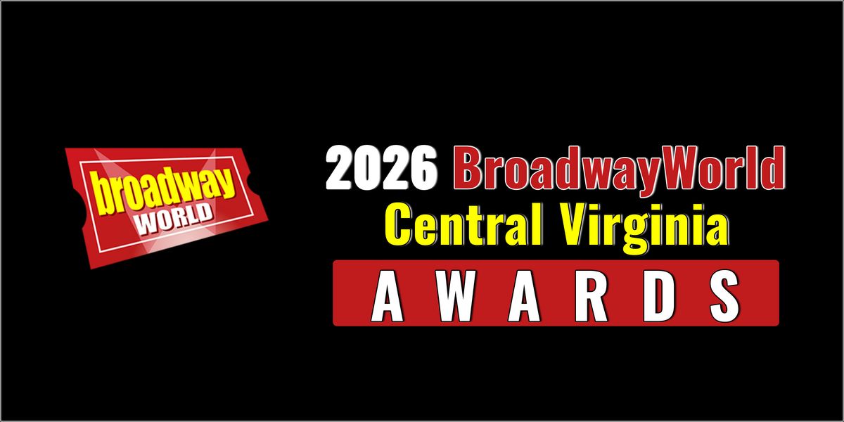 Nominations Open For The 2026 BroadwayWorld Central Virginia Awards