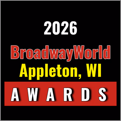 Nominations Open For The 2026 BroadwayWorld Appleton, WI Awards