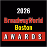 Nominations Open For The 2026 BroadwayWorld Boston Awards