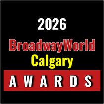 Nominations Open For The 2026 BroadwayWorld Calgary Awards