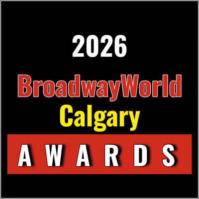 Nominations Open For The 2026 BroadwayWorld Calgary Awards