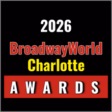 Nominations Open For The 2026 BroadwayWorld Charlotte Awards