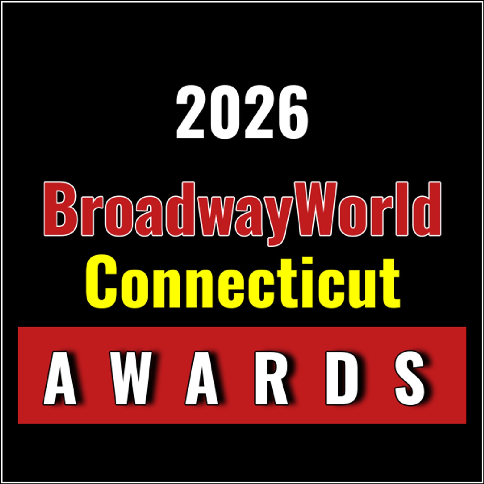 Nominations Open For The 2026 BroadwayWorld Connecticut Awards
