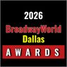 Nominations Open For The 2026 BroadwayWorld Dallas Awards