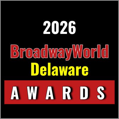 Nominations Open For The 2026 BroadwayWorld Delaware Awards