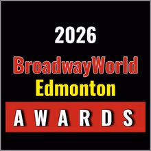 Nominations Open For The 2026 BroadwayWorld Edmonton Awards