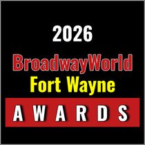 Nominations Open For The 2026 BroadwayWorld Fort Wayne Awards