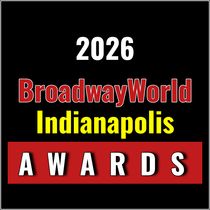 Nominations Open For The 2026 BroadwayWorld Indianapolis Awards