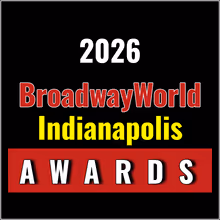 Nominations Open For The 2026 BroadwayWorld Indianapolis Awards
