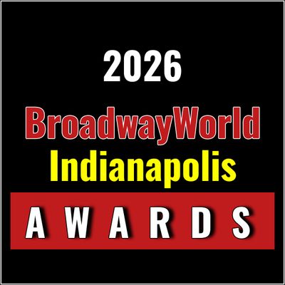 Nominations Open For The 2026 BroadwayWorld Indianapolis Awards