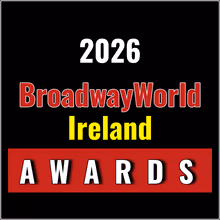 Nominations Open For The 2026 BroadwayWorld Ireland Awards