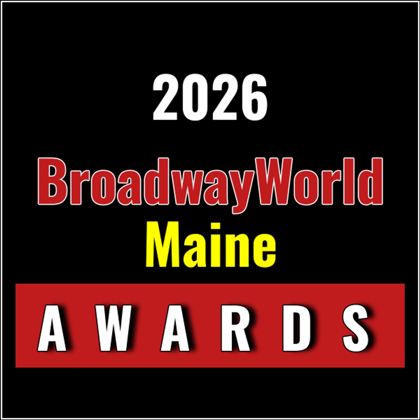 Nominations Open For The 2026 BroadwayWorld Maine Awards