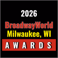 Nominations Open For The 2026 BroadwayWorld Milwaukee, WI Awards