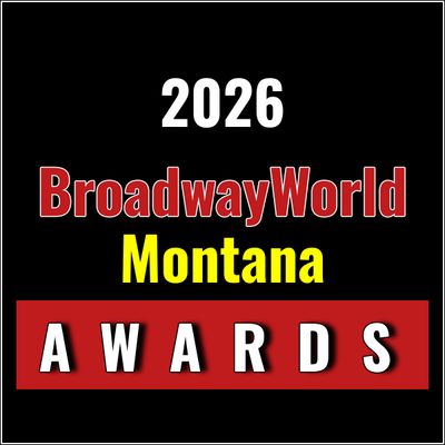 Nominations Open For The 2026 BroadwayWorld Montana Awards