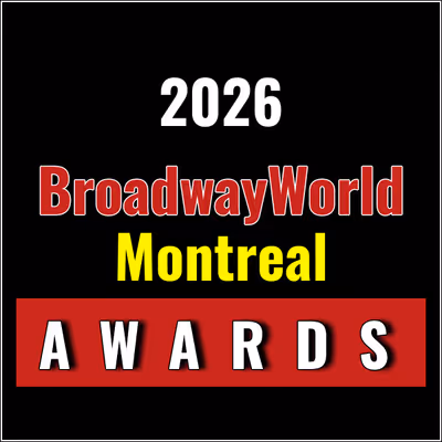Nominations Open For The 2026 BroadwayWorld Montreal Awards