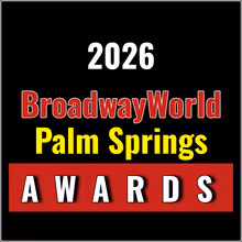 Nominations Open For The 2026 BroadwayWorld Palm Springs Awards