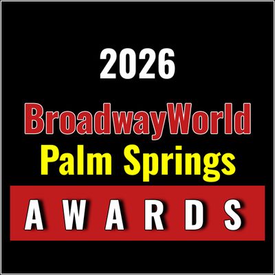 Nominations Open For The 2026 BroadwayWorld Palm Springs Awards