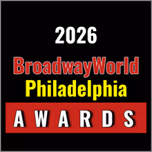 Nominations Open For The 2026 BroadwayWorld Philadelphia Awards