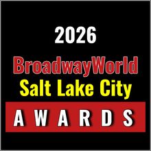 Nominations Open For The 2026 BroadwayWorld Salt Lake City Awards