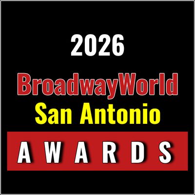 Nominations Open For The 2026 BroadwayWorld San Antonio Awards