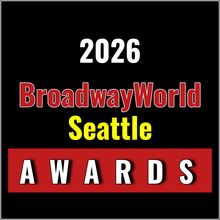 Nominations Open For The 2026 BroadwayWorld Seattle Awards