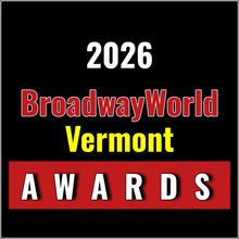 Nominations Open For The 2026 BroadwayWorld Vermont Awards