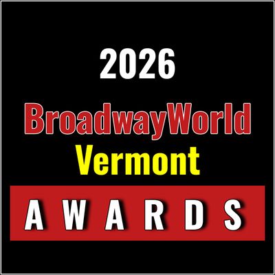 Nominations Open For The 2026 BroadwayWorld Vermont Awards
