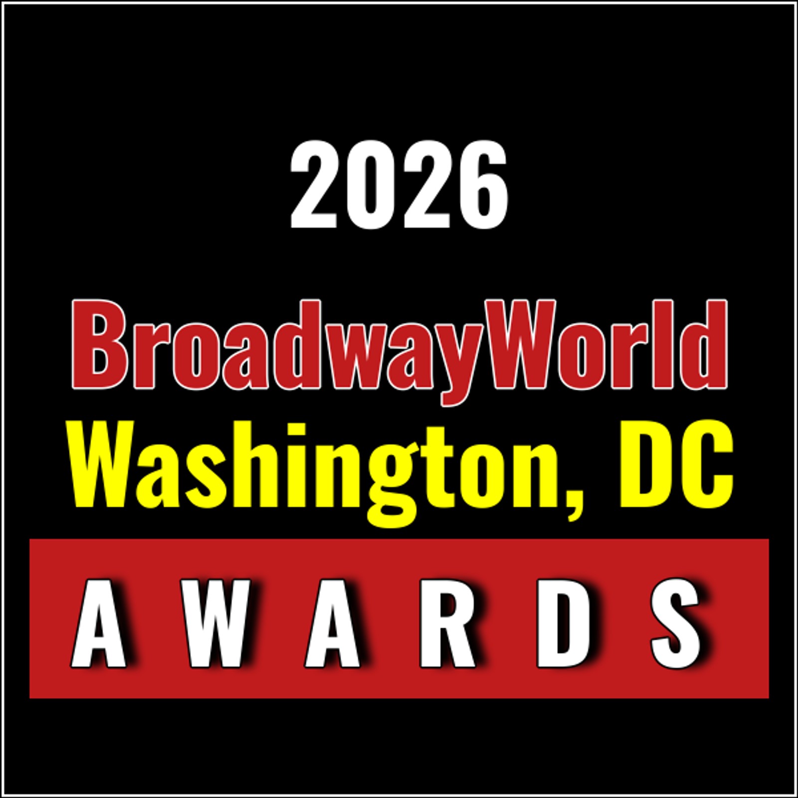 Nominations Open For The 2026 BroadwayWorld Washington, DC Awards