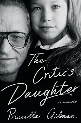 The Critic's Daughter: A Memoir by Priscilla Gilman