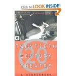 Twentieth Century Theatre: A Sourcebook