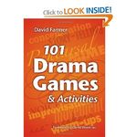 101 Drama Games and Activities: Theatre Games for Children and Adults, including Warm